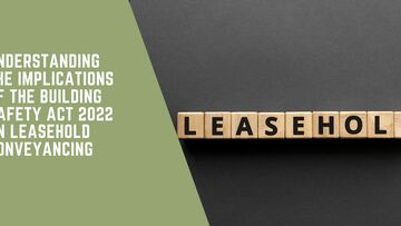 Building Safety Act 2022 on Leasehold Conveyancing